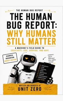 Why Humans Still Matter - The Human Bug Report, #12
