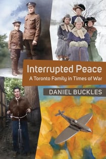 Interrupted Peace: A Toronto Family in Times of War