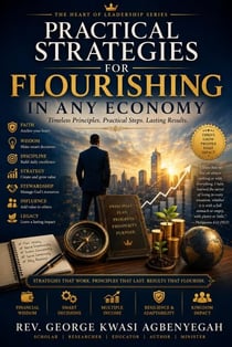 PRACTICAL STRATEGIES FOR FLOURISHING IN ANY ECONOMY :  Book 9 in the Christian Prosperity and Kingdom Wealth Series - Series 9, #1
