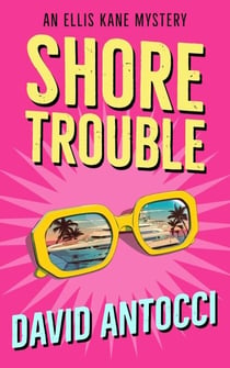 Shore Trouble An Ellis Kane Mystery - The Ellis Kane Mysteries