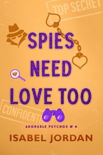 Spies Need Love Too - Adorable Psychos, #4