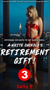 Offering my Wife to my Black Boss: A White Cuckold's Retirement Gift 3 - Blacked by boss!