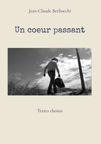 Un coeur passant - Textes choisis