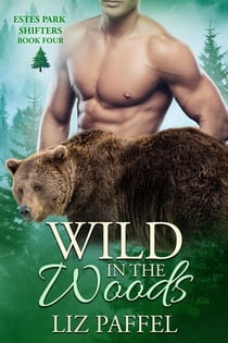 Wild in the Woods - Estes Park Shifters, #4