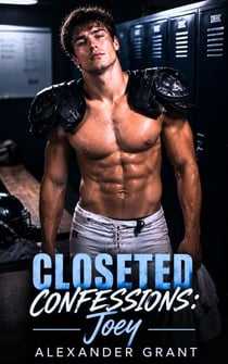 Closeted Confessions: Joey - Closeted Confessions, #3