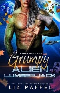 Grumpy Alien Lumberjack - Asemsa, #2