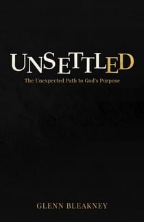 Unsettled: The Unexpected Path to God's Purposes