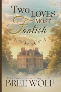 Two Loves Most Foolish - Forbidden Love Series, #5