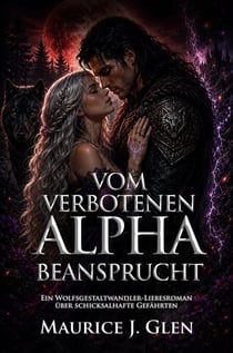 Vom Verbotenen Alpha Beansprucht - Ein Wolfsgestaltwandler-Liebesroman über schicksalhafte Gefährten