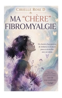 Ma "chère" fibromyalgie
