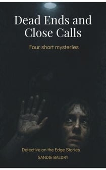 Dead Ends & Close Calls - book 1