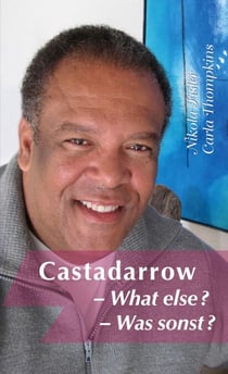 Castadarrow - What else? / Castadarrow - Was sonst? - Biographical Narrative about the Development of Human Potential / Biografische Erzählung über die Entfaltung menschlichen Potenzials