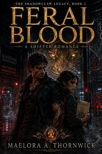 Feral Blood: A Shifter Romance - The Shadowclaw Legacy, #2