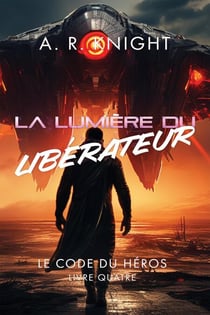 La Lumière du Libérateur - Le Code du Héros, #4