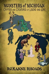 Monsters of Michigan: Cryptids and Creatures of  Legend and Lore