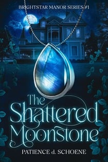 The Shattered Moonstone - Brightstar Manor Series, #1