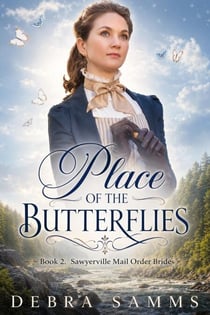 Place Of The Butterflies - Sawyerville Mail Order Brides, #2