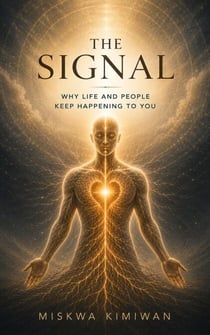 The Signal - Why Life and People Keep Happening to You