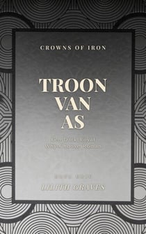 Troon van As - Crowns of Iron, #3