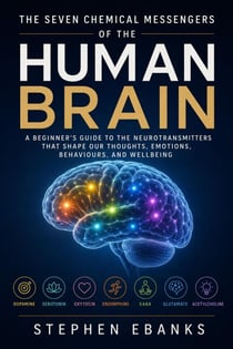 The Seven Chemical Messengers of the Human Brain