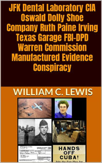 JFK Dental Laboratory CIA Oswald Dolly Shoe Company Ruth Paine Irving Texas Garage FBI-DPD Warren Commission Manufactured Evidence Conspiracy - Corruption, #104