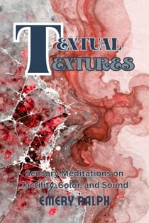Textual Textures: Sensory Meditations on Tactility, Color, and Sound - The Artist's Mind, #5