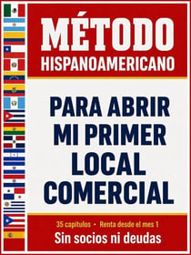 Método Hispanoamericano para Abrir mi Primer Local Comercial