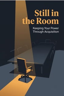 Still in the Room — Keeping Your Power Through Acquisition