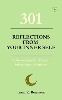 301 Reflections from Your Inner-Self: A Dream Journal to Deepen Your Subconscious Awareness - XX1 Series, #4
