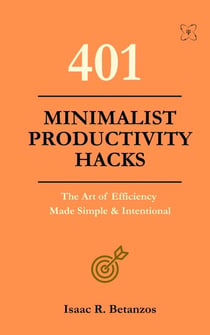 401 Minimalist Productivity Hacks: The Art of Efficiency Made  Simple & Intentional - XX1 Series, #5