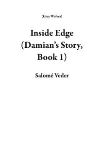 Inside Edge (Damian’s Story, Book 1) - Gray Wolves