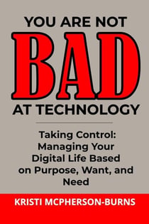 Taking Control - You Are Not BAD at Technology, #3