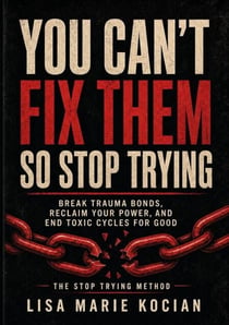 You Can’t Fix Them, So Stop Trying