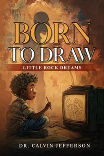 BORN TO DRAW Little Rock Dreams