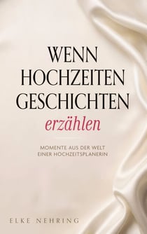 Wenn Hochzeiten Geschichten erzählen - Momente aus der Welt einer Hochzeitsplanerin