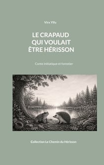 Le crapaud qui voulait être hérisson - Conte initiatique et forestier