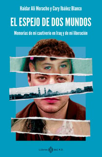 El espejo de dos mundos - Memorias de mi cautiverio en Iraq y de mi liberación