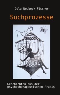 Suchprozesse - Geschichten aus der psychotherapeutischen Praxis
