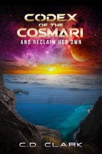 And Reclaim Her Own - Codex of the Cosmari, #3
