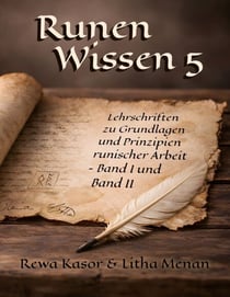Runen Wissen 5 - Lehrschriften zu Grundlagen und Prinzipien runischer Arbeit