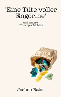 'Eine Tüte voller Engorine' und andere Kürzergeschichten