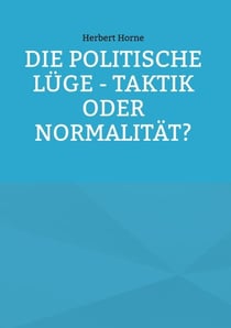 Die politische Lüge - Taktik oder Normalität?
