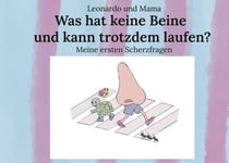 Was hat keine Beine und kann trotzdem laufen? - Meine ersten Scherzfragen