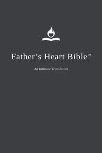 Father's Heart Bible: An Intimate Translation