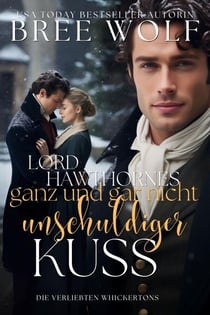 Lord Hawthornes ganz und gar nicht unschuldiger Kuss - Die verliebten Whickertons, #8
