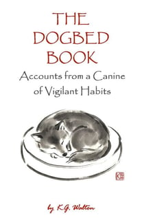 The Dogbed Book: Accounts from a Canine of Vigilant Habits - The Animal Sense Series, #1
