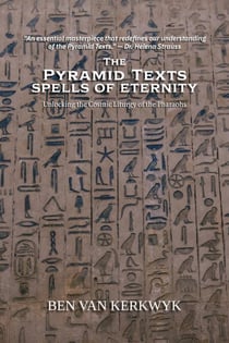 The Pyramid Texts, Spells of Eternity - Egyptian Sacred Texts, #2