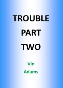 Trouble Part Two
