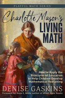 Charlotte Mason’s Living Math - Playful Math Series
