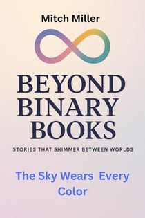 The Sky Wears Every Color - Beyond Binary Books, #51